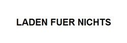 Laden fuer Nichts