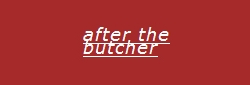 AFTER THE BUTCHER