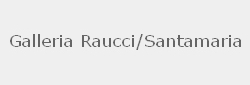 Galleria Raucci/Santamaria