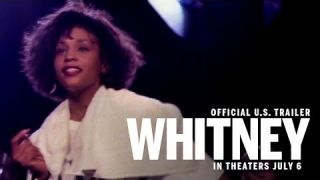 Whitney | Official U.S. Trailer | In Theaters July 6