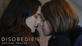 DISOBEDIENCE | Official Trailer | In theaters April 27