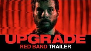 UPGRADE (2018) – Official Red Band Film Trailer