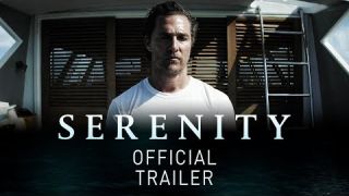 SERENITY - OFFICIAL TRAILER - Matthew McConaughey, Anne Hathaway - In Theaters January 25th